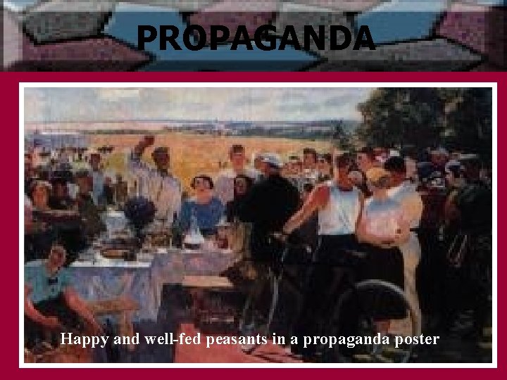 PROPAGANDA Happy and well-fed peasants in a propaganda poster 
