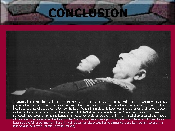 CONCLUSION Image: When Lenin died, Stalin ordered the best doctors and scientists to come