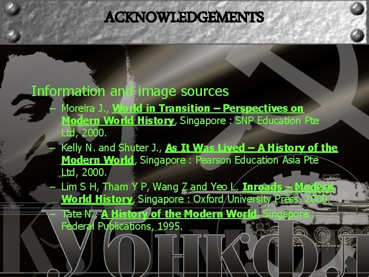 ACKNOWLEDGEMENTS Information and image sources – Moreira J. , World in Transition – Perspectives