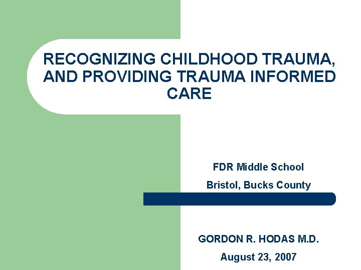 RECOGNIZING CHILDHOOD TRAUMA, AND PROVIDING TRAUMA INFORMED CARE FDR Middle School Bristol, Bucks County