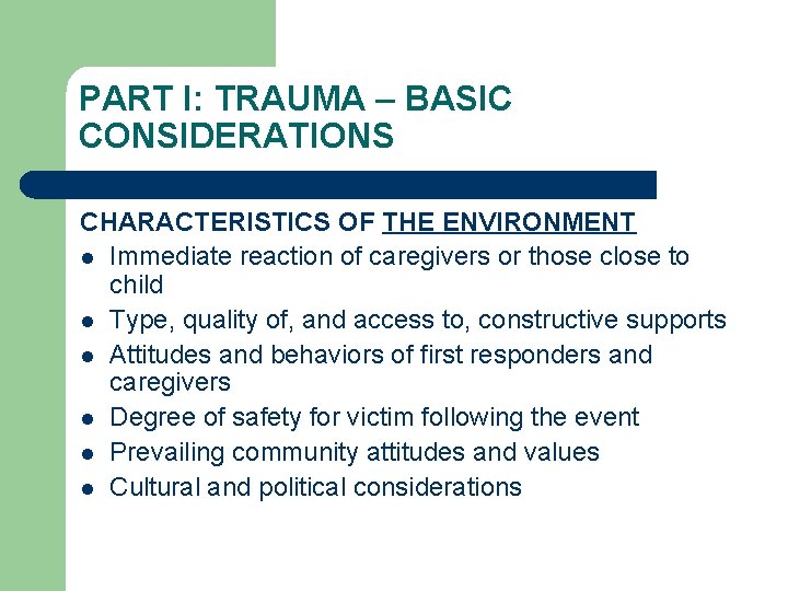 PART I: TRAUMA – BASIC CONSIDERATIONS CHARACTERISTICS OF THE ENVIRONMENT l Immediate reaction of