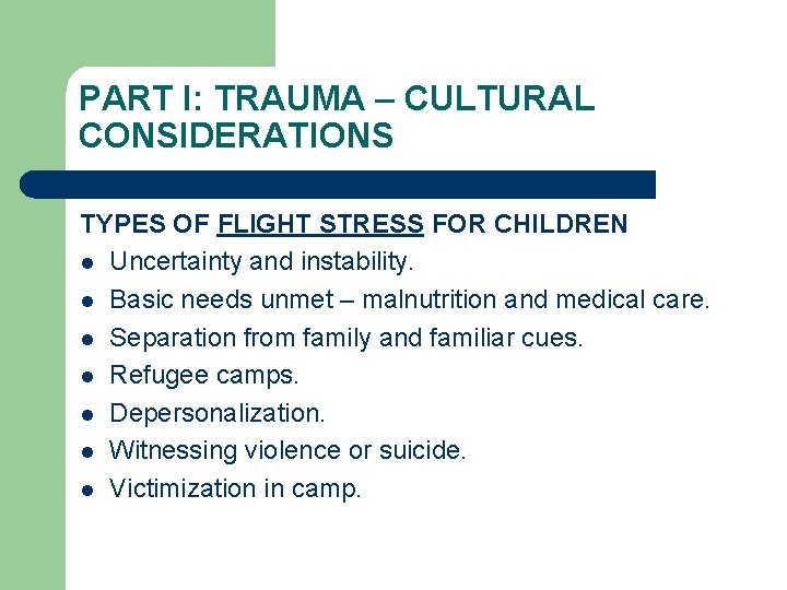 PART I: TRAUMA – CULTURAL CONSIDERATIONS TYPES OF FLIGHT STRESS FOR CHILDREN l Uncertainty