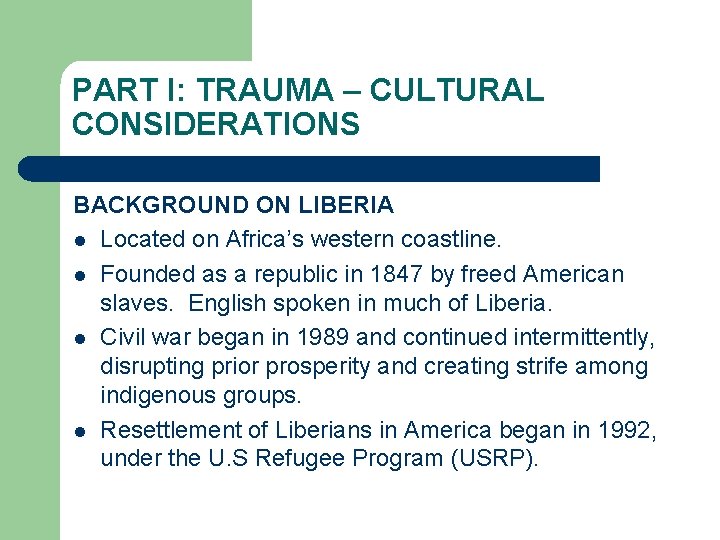 PART I: TRAUMA – CULTURAL CONSIDERATIONS BACKGROUND ON LIBERIA l Located on Africa’s western