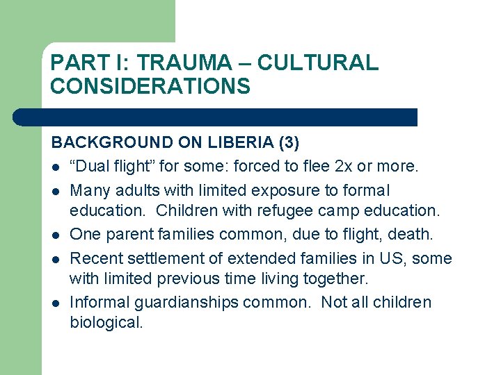 PART I: TRAUMA – CULTURAL CONSIDERATIONS BACKGROUND ON LIBERIA (3) l “Dual flight” for