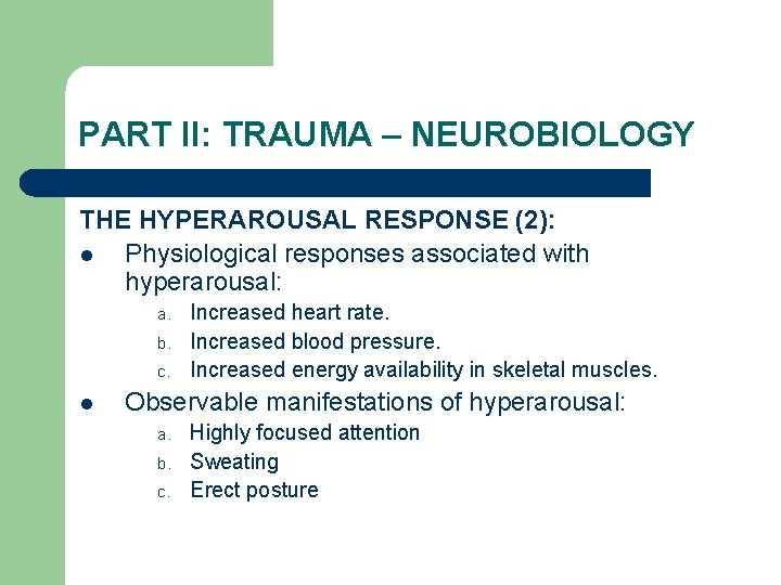 PART II: TRAUMA – NEUROBIOLOGY THE HYPERAROUSAL RESPONSE (2): l Physiological responses associated with