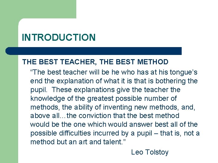 INTRODUCTION THE BEST TEACHER, THE BEST METHOD “The best teacher will be he who