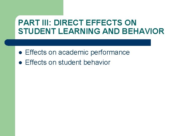 PART III: DIRECT EFFECTS ON STUDENT LEARNING AND BEHAVIOR l l Effects on academic