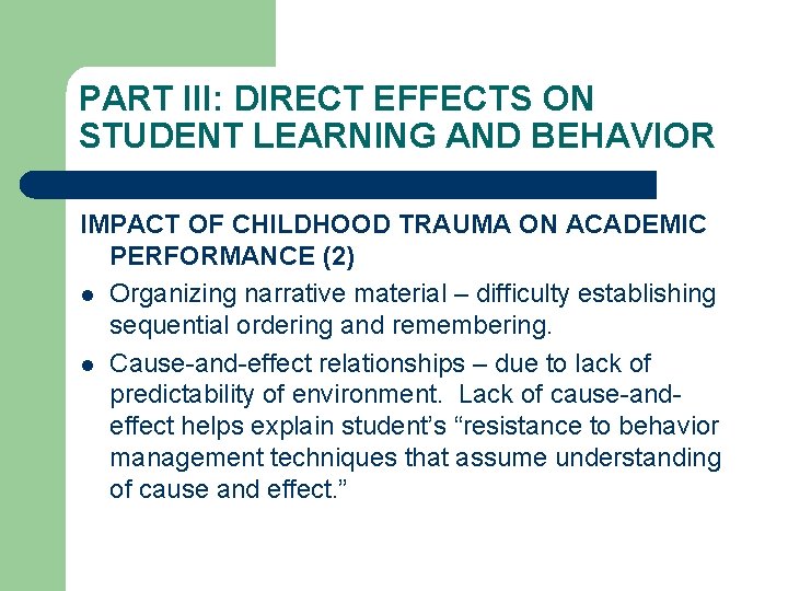 PART III: DIRECT EFFECTS ON STUDENT LEARNING AND BEHAVIOR IMPACT OF CHILDHOOD TRAUMA ON