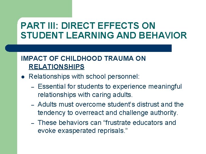 PART III: DIRECT EFFECTS ON STUDENT LEARNING AND BEHAVIOR IMPACT OF CHILDHOOD TRAUMA ON