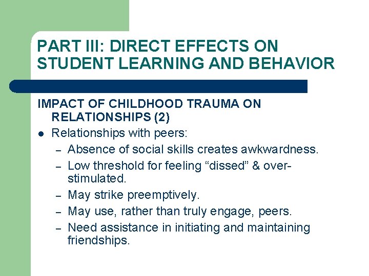 PART III: DIRECT EFFECTS ON STUDENT LEARNING AND BEHAVIOR IMPACT OF CHILDHOOD TRAUMA ON