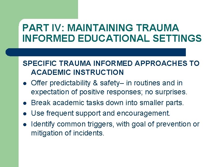 PART IV: MAINTAINING TRAUMA INFORMED EDUCATIONAL SETTINGS SPECIFIC TRAUMA INFORMED APPROACHES TO ACADEMIC INSTRUCTION