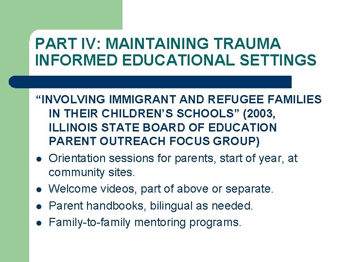 PART IV: MAINTAINING TRAUMA INFORMED EDUCATIONAL SETTINGS “INVOLVING IMMIGRANT AND REFUGEE FAMILIES IN THEIR