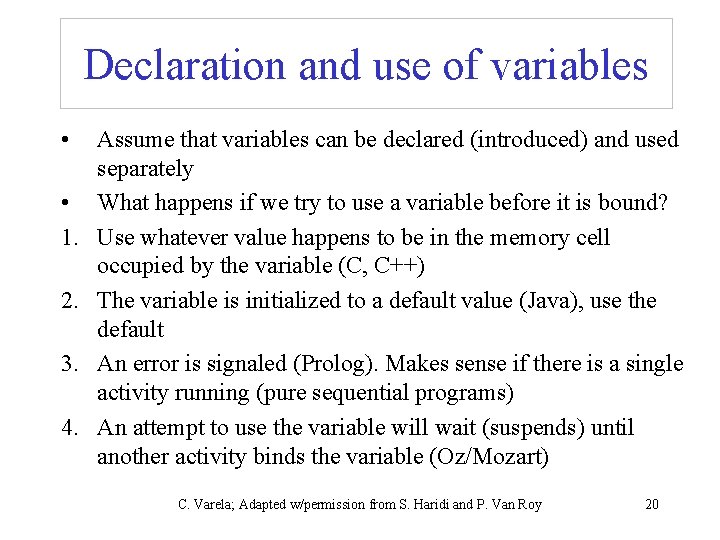 Declaration and use of variables • • 1. 2. 3. 4. Assume that variables