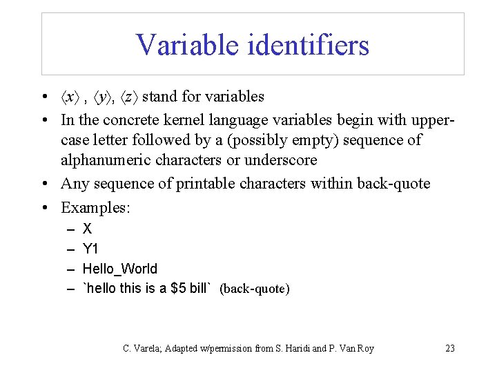 Variable identifiers • x , y , z stand for variables • In the