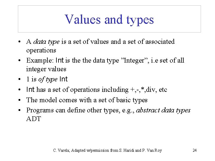 Values and types • A data type is a set of values and a