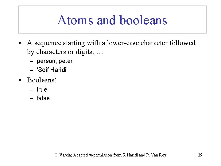 Atoms and booleans • A sequence starting with a lower-case character followed by characters