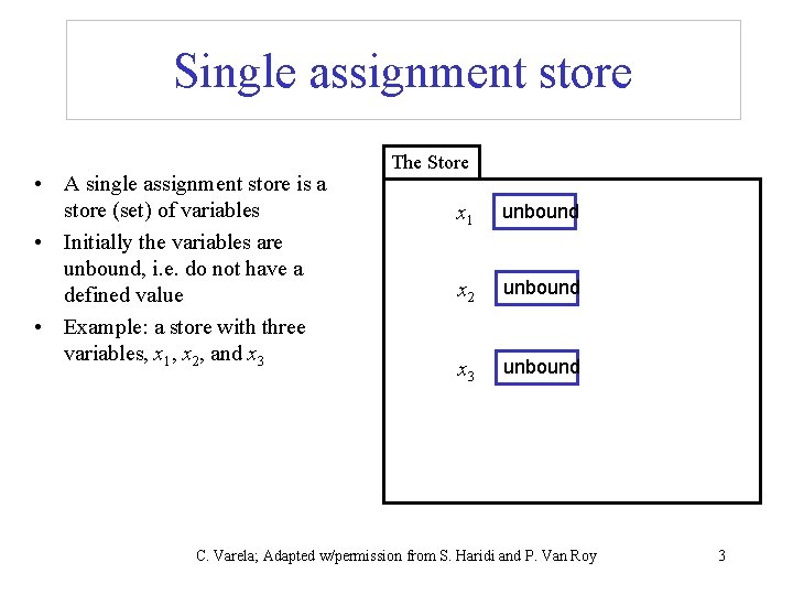 Single assignment store • A single assignment store is a store (set) of variables