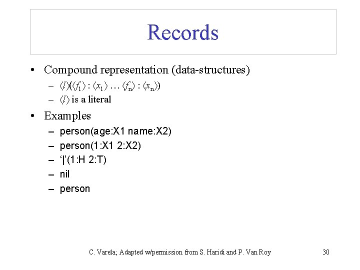 Records • Compound representation (data-structures) – l ( f 1 : x 1 …