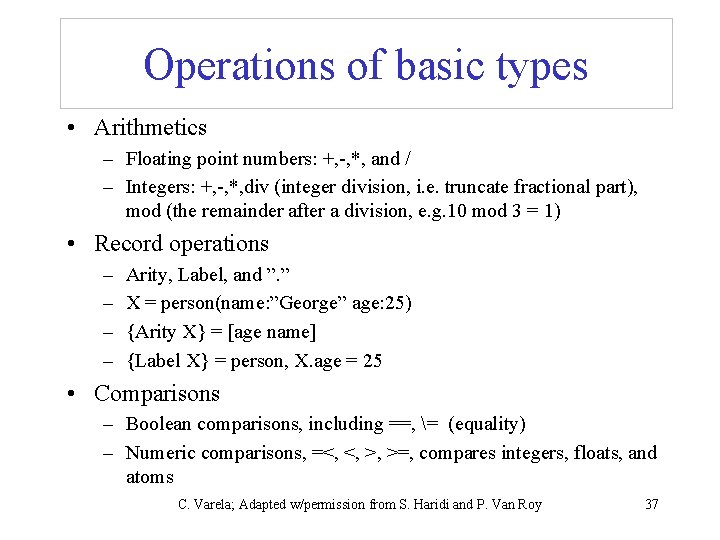 Operations of basic types • Arithmetics – Floating point numbers: +, -, *, and