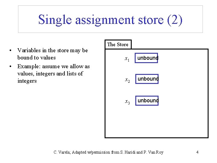 Single assignment store (2) • Variables in the store may be bound to values