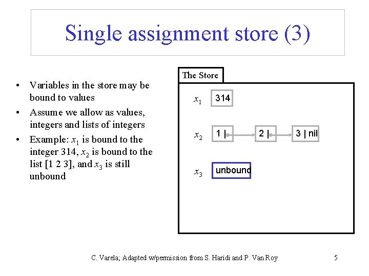 Single assignment store (3) • Variables in the store may be bound to values