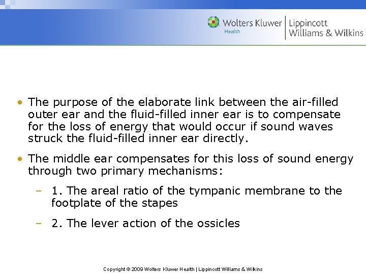  • The purpose of the elaborate link between the air-filled outer ear and