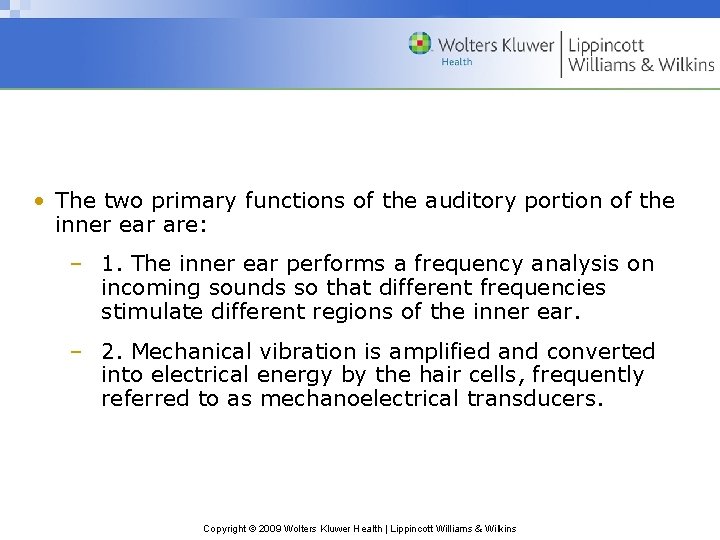  • The two primary functions of the auditory portion of the inner ear