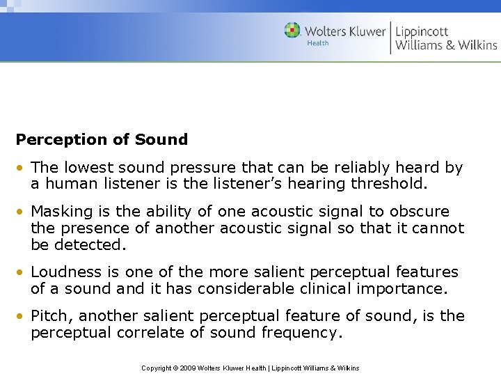 Perception of Sound • The lowest sound pressure that can be reliably heard by