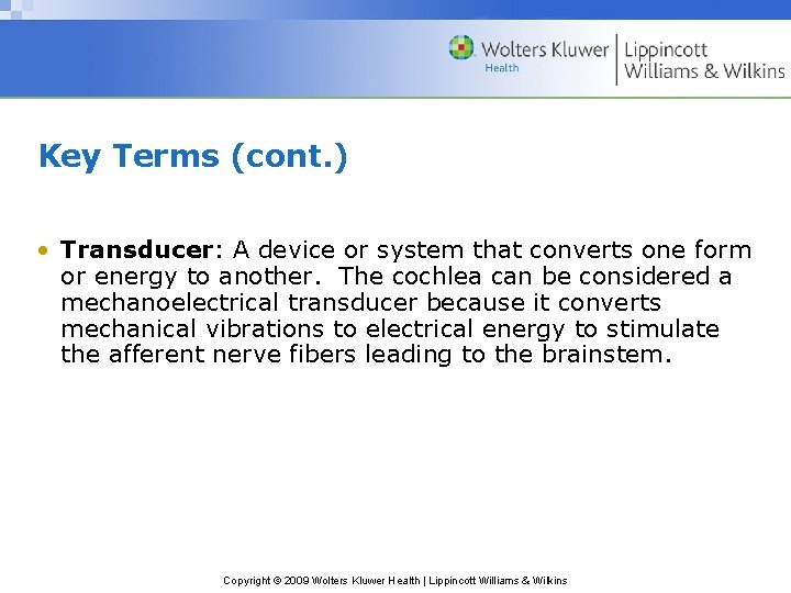 Key Terms (cont. ) • Transducer: A device or system that converts one form