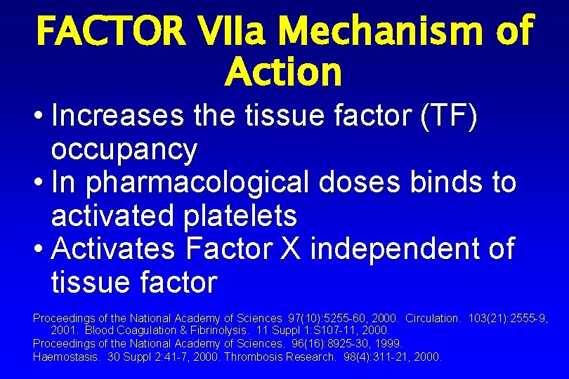 FACTOR VIIa Mechanism of Action • Increases the tissue factor (TF) occupancy • In