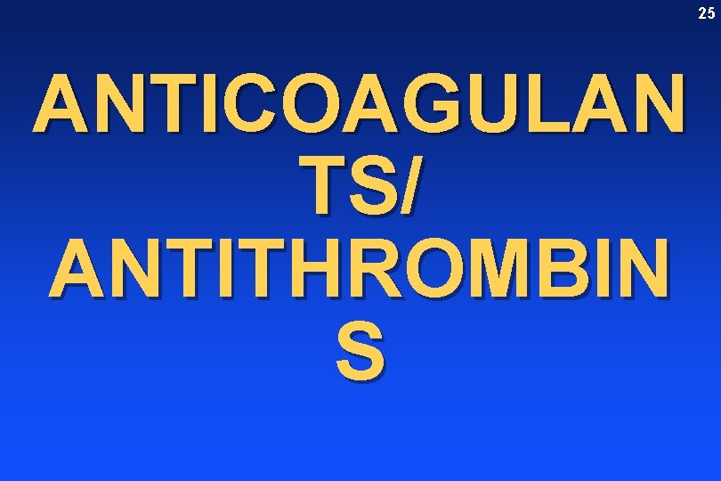 25 ANTICOAGULAN TS/ ANTITHROMBIN S 