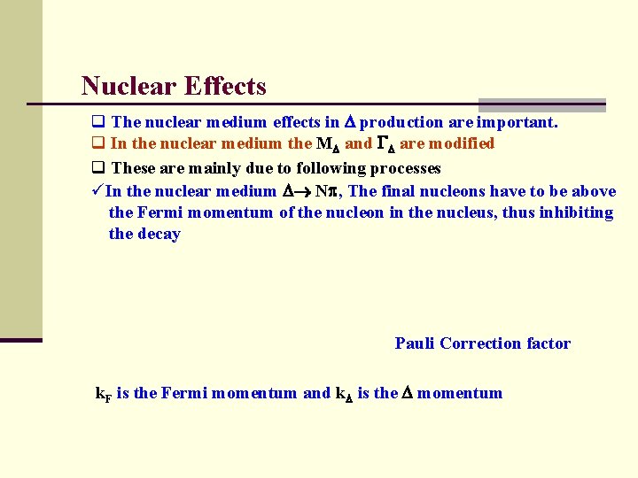 Nuclear Effects q The nuclear medium effects in production are important. q In the