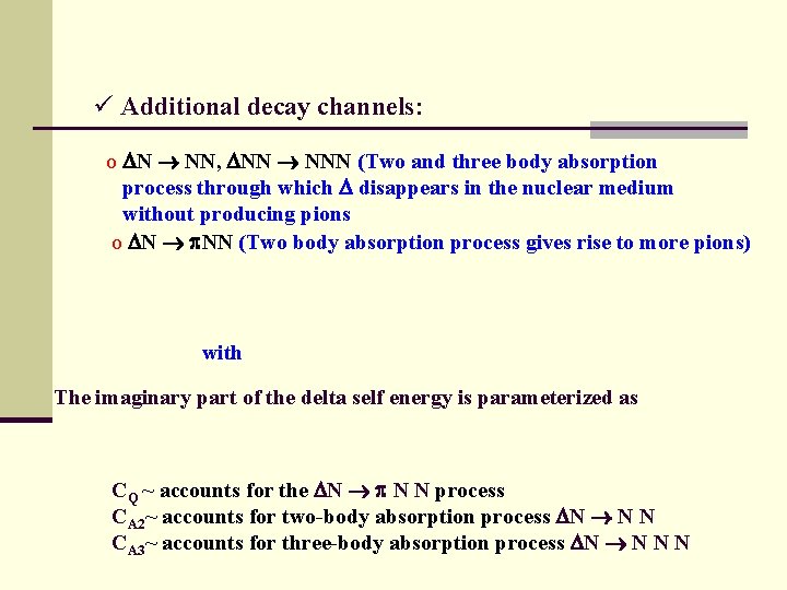 ü Additional decay channels: o N NN, NNN (Two and three body absorption process