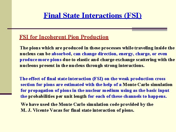 Final State Interactions (FSI) FSI for Incoherent Pion Production The pions which are produced