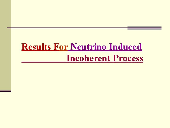 Results For Neutrino Induced Incoherent Process 