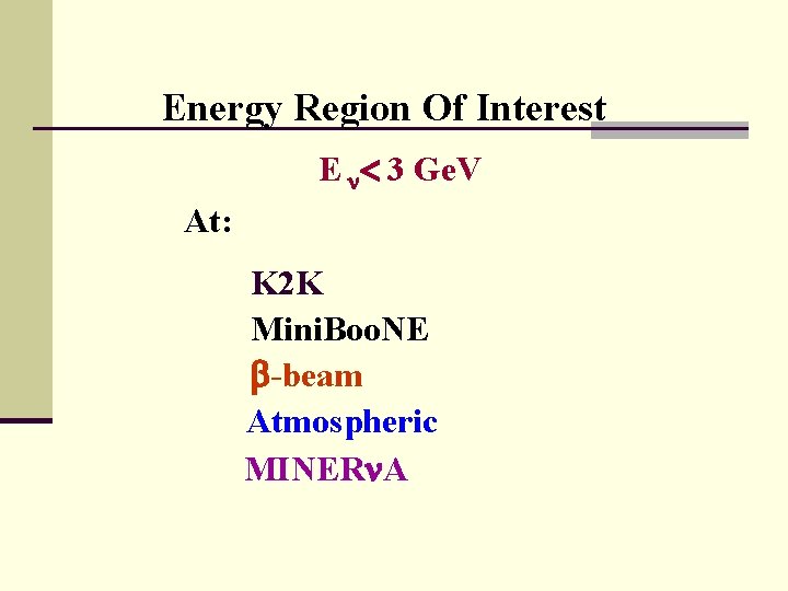 Energy Region Of Interest E 3 Ge. V At: K 2 K Mini. Boo.