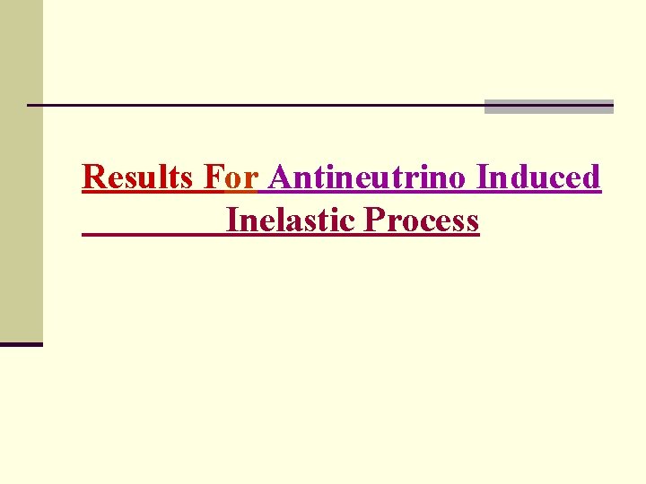 Results For Antineutrino Induced Inelastic Process 