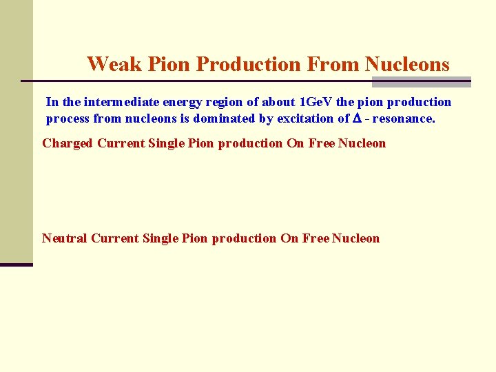 Weak Pion Production From Nucleons In the intermediate energy region of about 1 Ge.