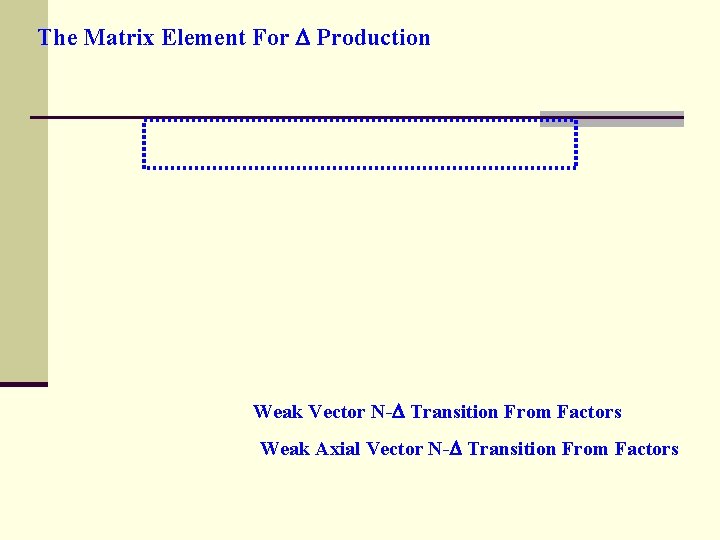 The Matrix Element For Production Weak Vector N- Transition From Factors Weak Axial Vector