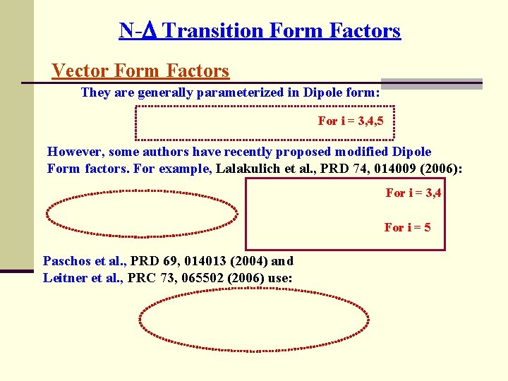 N- Transition Form Factors Vector Form Factors They are generally parameterized in Dipole form: