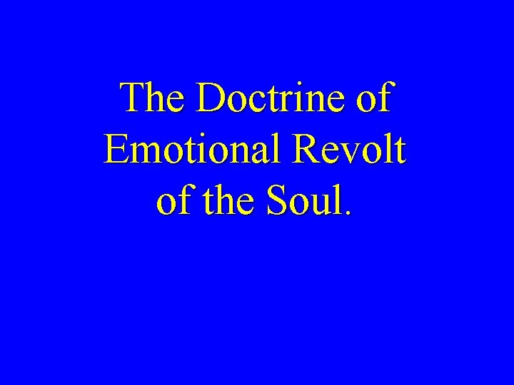 The Doctrine of Emotional Revolt of the Soul. 