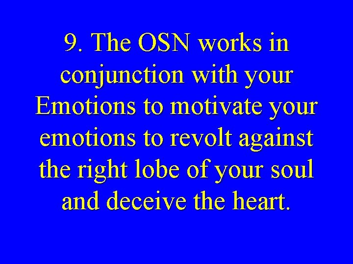 9. The OSN works in conjunction with your Emotions to motivate your emotions to