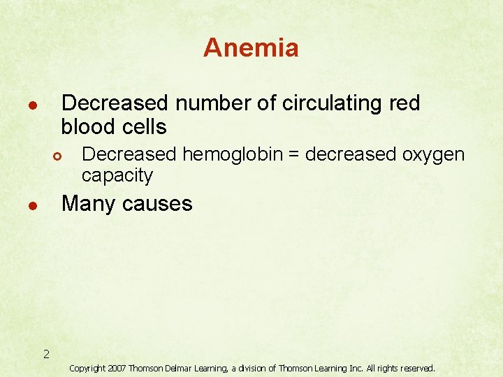 Anemia Decreased number of circulating red blood cells l £ Decreased hemoglobin = decreased