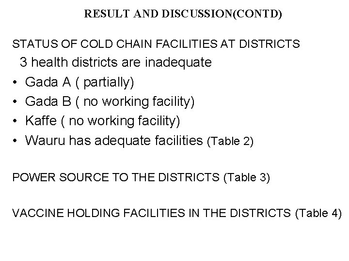 RESULT AND DISCUSSION(CONTD) STATUS OF COLD CHAIN FACILITIES AT DISTRICTS 3 health districts are RESULT AND DISCUSSION(CONTD) STATUS OF COLD CHAIN FACILITIES AT DISTRICTS 3 health districts are