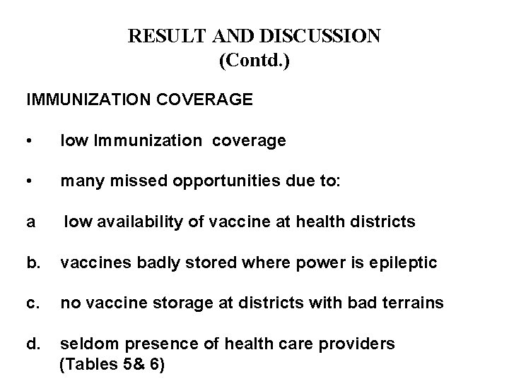 RESULT AND DISCUSSION (Contd. ) IMMUNIZATION COVERAGE • low Immunization coverage • many missed RESULT AND DISCUSSION (Contd. ) IMMUNIZATION COVERAGE • low Immunization coverage • many missed