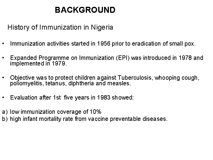BACKGROUND History of Immunization in Nigeria • Immunization activities started in 1956 prior to BACKGROUND History of Immunization in Nigeria • Immunization activities started in 1956 prior to