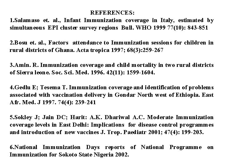 REFERENCES: 1. Salamaso et. al. , Infant Immunization coverage in Italy, estimated by simultaneous REFERENCES: 1. Salamaso et. al. , Infant Immunization coverage in Italy, estimated by simultaneous