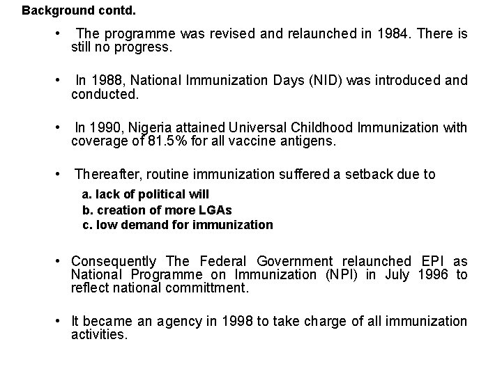 Background contd. • The programme was revised and relaunched in 1984. There is still Background contd. • The programme was revised and relaunched in 1984. There is still
