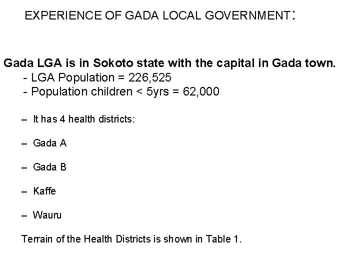 EXPERIENCE OF GADA LOCAL GOVERNMENT: Gada LGA is in Sokoto state with the capital EXPERIENCE OF GADA LOCAL GOVERNMENT: Gada LGA is in Sokoto state with the capital
