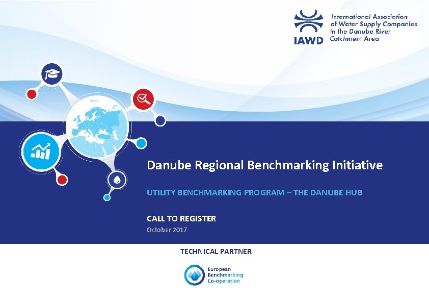 Danube Regional Benchmarking Initiative UTILITY BENCHMARKING PROGRAM – THE DANUBE HUB CALL TO REGISTER